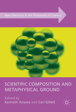 Scientific Composition And Metaphysical Ground 1st Edition Kenneth Aizawa