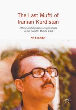 The Last Mufti Of Iranian Kurdistan Ethnic And Religious Implications In The Greater Middle East 1st Edition Ali Ezzatyar Auth