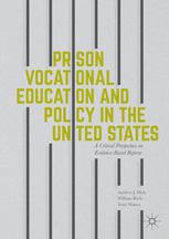 Prison Vocational Education And Policy In The United States A Critical Perspective On Evidencebased Reform 1st Edition Andrew J Dick