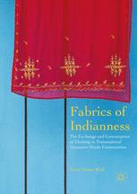 Fabrics Of Indianness The Exchange And Consumption Of Clothing In Transnational Guyanese Hindu Communities 1st Edition Sinah Theres Klo Auth