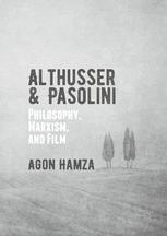 Althusser And Pasolini Philosophy Marxism And Film 1st Edition Agon Hamza Auth