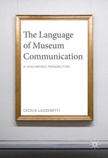 The Language Of Museum Communication A Diachronic Perspective 1st Edition Cecilia Lazzeretti Auth