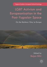 Lgbt Activism And Europeanisation In The Postyugoslav Space On The Rainbow Way To Europe 1st Edition Bojan Bili Eds