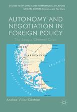 Autonomy And Negotiation In Foreign Policy The Beagle Channel Crisis 1st Edition Andrs Villar Gertner Auth