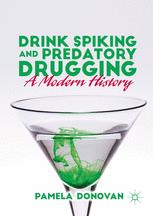 Drink Spiking And Predatory Drugging A Modern History 1st Edition Pamela Donovan Auth