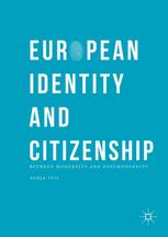European Identity And Citizenship Between Modernity And Postmodernity 1st Edition Sanja Ivic Auth