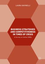 Business Strategies And Competitiveness In Times Of Crisis A Survey On Italian Smes 1st Edition Laura Gavinelli Auth