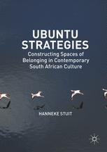 Ubuntu Strategies Constructing Spaces Of Belonging In Contemporary South African Culture 1st Edition Hanneke Stuit Auth