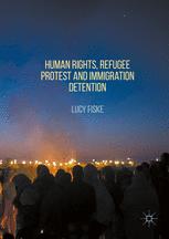 Human Rights Refugee Protest And Immigration Detention 1st Edition Lucy Fiske Auth