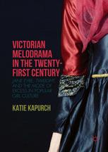 Victorian Melodrama In The Twentyfirst Century Jane Eyre Twilight And The Mode Of Excess In Popular Girl Culture 1st Edition Katie Kapurch