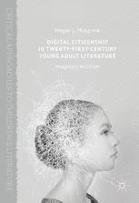 Digital Citizenship In Twentyfirstcentury Young Adult Literature Imaginary Activism 1st Edition Megan L Musgrave Auth