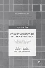Education Reform In The Obama Era The Second Term And The 2016 Election 1st Edition Robert Maranto