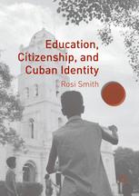 Education Citizenship And Cuban Identity 1st Edition Rosi Smith Auth