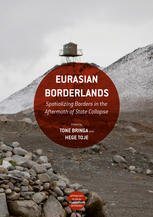 Eurasian Borderlands Spatializing Borders In The Aftermath Of State Collapse 1st Edition Tone Bringa