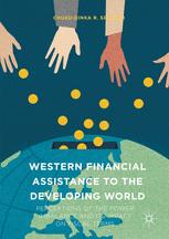 Western Financial Assistance To The Developing World Perceptions Of The Power Imbalance And Its Impact On Fiscal Terms 1st Edition Chukudinka R Spencer Auth