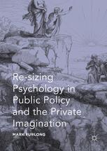 Resizing Psychology In Public Policy And The Private Imagination Mark Furlong Auth