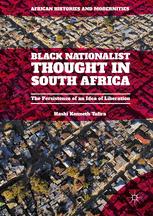 Black Nationalist Thought In South Africa The Persistence Of An Idea Of Liberation 1st Edition Hashi Kenneth Tafira Auth