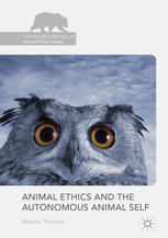 Animal Ethics And The Autonomous Animal Self 1st Edition Natalie Thomas Auth