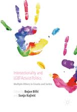 Intersectionality And Lgbt Activist Politics Multiple Others In Croatia And Serbia 1st Edition Bojan Bili
