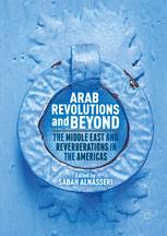 Arab Revolutions And Beyond The Middle East And Reverberations In The Americas 1st Edition Sabah Alnasseri Eds