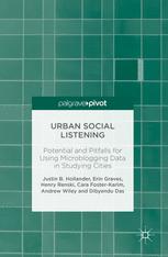 Urban Social Listening Potential And Pitfalls For Using Microblogging Data In Studying Cities 1st Edition Justin B Hollander