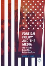 Foreign Policy And The Media The Us In The Eyes Of The Indonesian Press 1st Edition Jarno S Lang Auth
