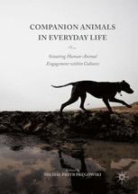 Companion Animals In Everyday Life Situating Humananimal Engagement Within Cultures 1st Edition Micha Piotr Prgowski Eds
