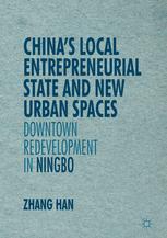 Chinas Local Entrepreneurial State And New Urban Spaces Downtown Redevelopment In Ningbo 1st Edition Han Zhang Auth