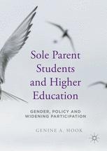 Sole Parent Students And Higher Education Gender Policy And Widening Participation 1st Edition Genine A Hook Auth