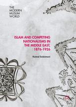 Islam And Competing Nationalisms In The Middle East 18761926 1st Edition Kamal Soleimani Auth