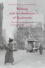 Walking And The Aesthetics Of Modernity Pedestrian Mobility In Literature And The Arts 1st Edition Klaus Benesch