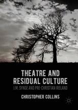 Theatre And Residual Culture Jm Synge And Prechristian Ireland 1st Edition Christopher Collins Auth