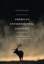 Americas Environmental Legacies Shaping Policy Through Institutions And Culture 1st Edition Franklin Kalinowski Auth