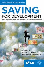 Saving For Development How Latin America And The Caribbean Can Save More And Better 1st Edition Interamerican Development Bank Auth