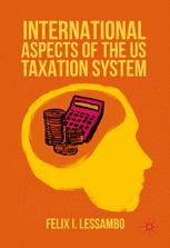 International Aspects Of The Us Taxation System 1st Edition Felix I Lessambo Auth
