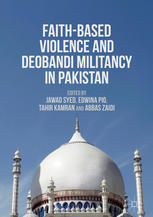 Faithbased Violence And Deobandi Militancy In Pakistan 1st Edition Jawad Syed