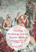 Teaching Psychology And The Socratic Method Real Knowledge In A Virtual Age 1st Edition James J Dillon Auth