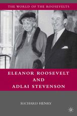 Eleanor Roosevelt And Adlai Stevenson 1st Edition Richard Henry Auth