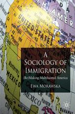 A Sociology Of Immigration Remaking Multifaceted America Ewa Morawska Auth