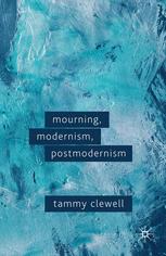 Mourning Modernism Postmodernism Tammy Clewell Auth