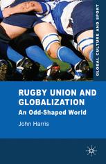 Rugby Union And Globalization An Oddshaped World 1st Edition John Harris Auth