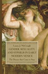 Gender Sexuality And Syphilis In Early Modern Venice The Disease That Came To Stay 1st Edition Laura J Mcgough Auth