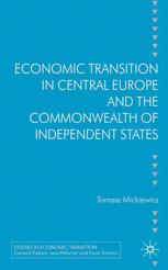 Economic Transition In Central Europe And The Commonwealth Of Independent States 1st Edition Tomasz Mickiewicz Auth