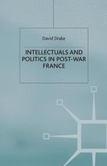Intellectuals And Politics In Postwar France David Drake Auth