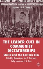 The Leader Cult In Communist Dictatorships Stalin And The Eastern Bloc 1st Edition Balzs Apor