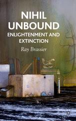 Nihil Unbound Enlightenment And Extinction 1st Edition Ray Brassier Auth