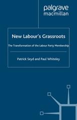 New Labours Grassroots The Transformation Of The Labour Party Membership 1st Edition Patrick Seyd