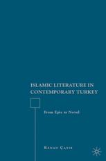 Islamic Literature In Contemporary Turkey From Epic To Novel 1st Edition Kenan Ayr Auth