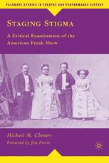 Staging Stigma A Critical Examination Of The American Freak Show 1st Edition Michael M Chemers Auth