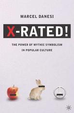 Xrated The Power Of Mythic Symbolism In Popular Culture 1st Edition Marcel Danesi Auth